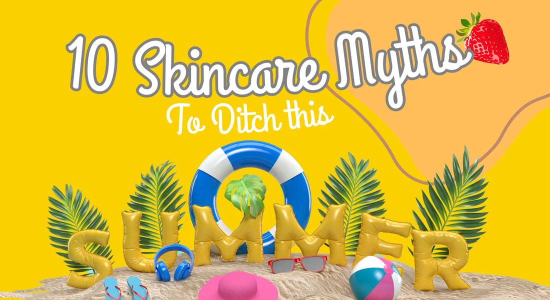 10 Skincare Myths to Ditch This Summer