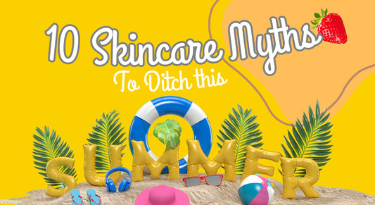 10 Skincare Myths to Ditch This Summer