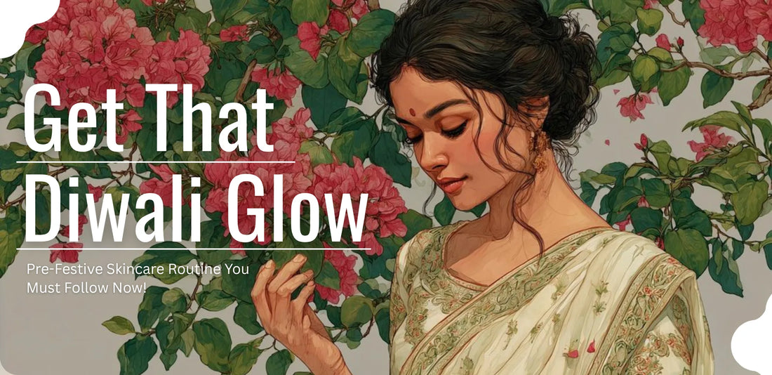 Get That Diwali Glow: Pre-Festive Skincare Routine You Must Follow Now!