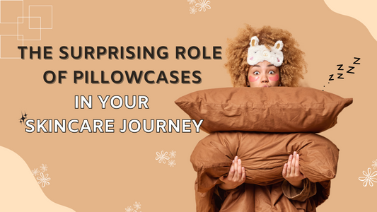 The Surprising Role of Pillowcases in Your Skincare Journey