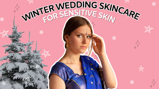 Winter Wedding Skincare for Sensitive Skin: Tips You Need to Know