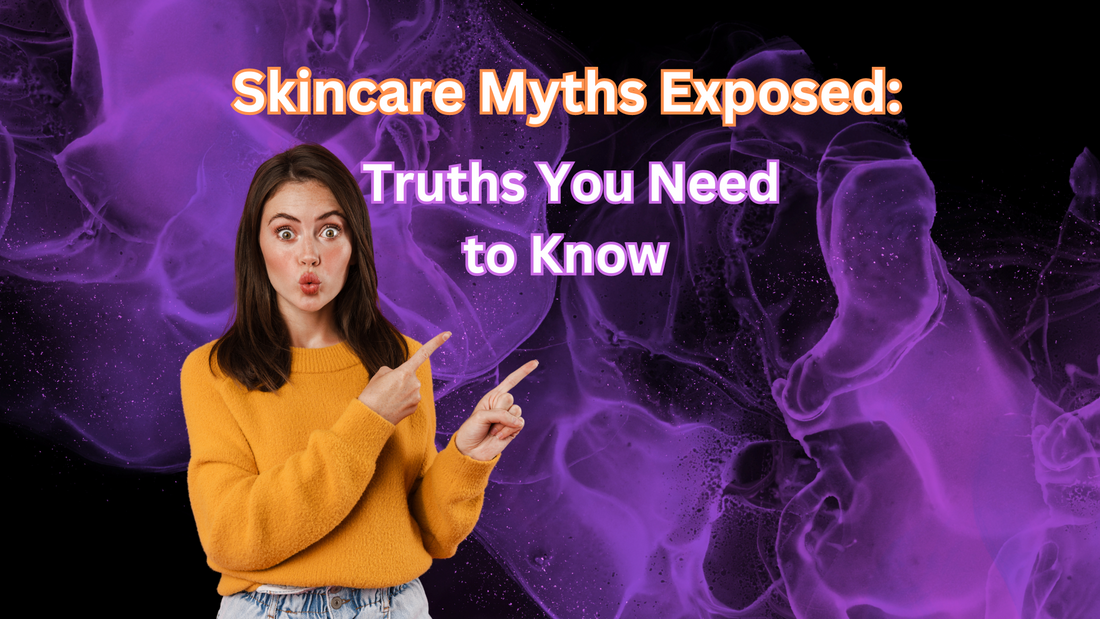 Skincare Myths Exposed: 10 Truths You Need to Know