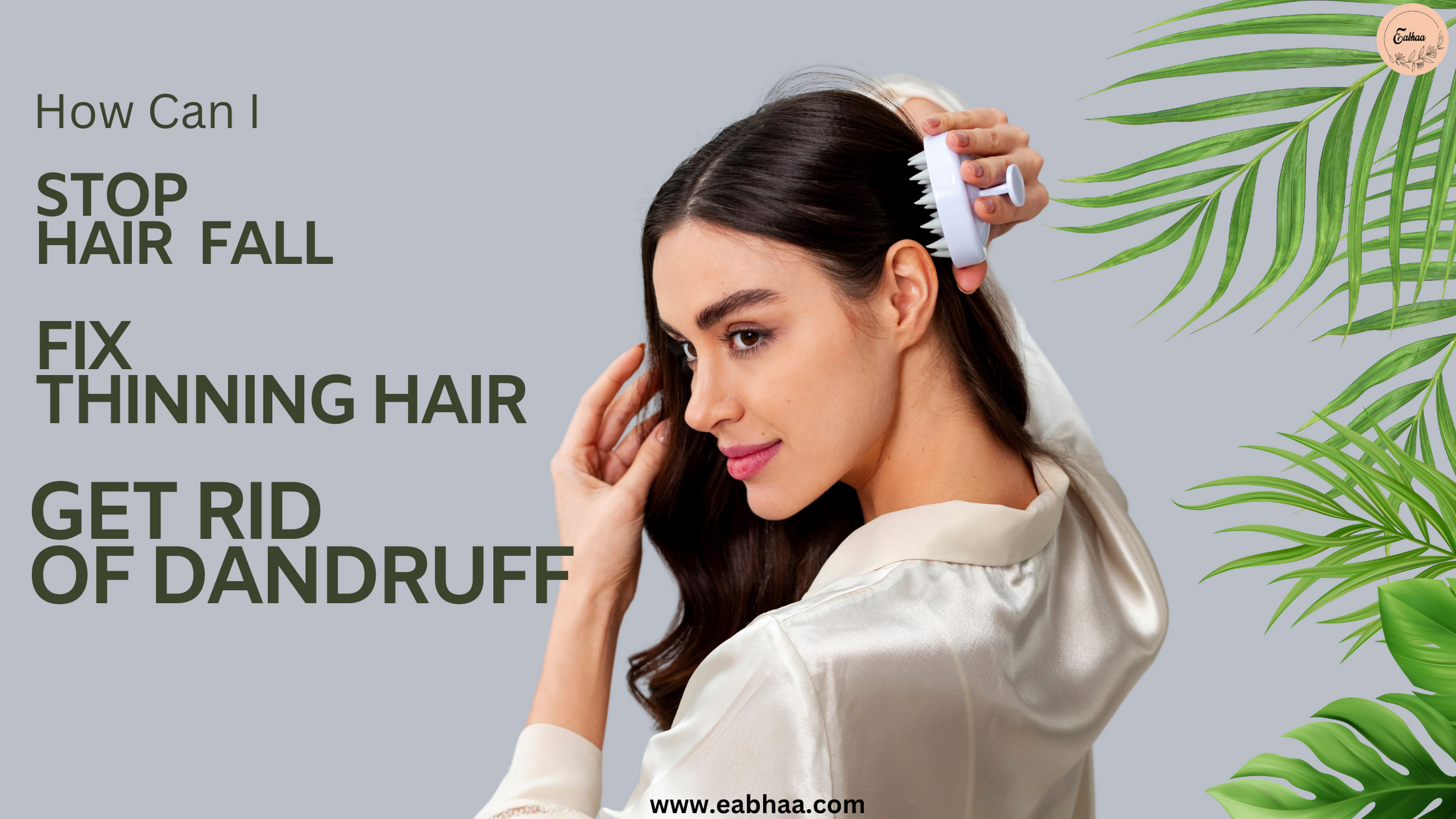 How Can I Stop Hair Fall, Fix Thinning Hair, and Get Rid of Dandruff EABHAA